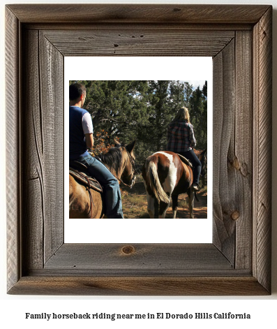 family horseback riding near me in El Dorado Hills, California